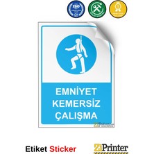 ZiPrinter Emniyet Kemersiz Çalışma Isg Uyarı Levhası Etiket 15X21 cm