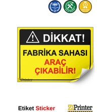 ZiPrinter Dikkat! Fabrika Sahası Araç Çıkabilir! Isg Uyarı Levhası Etiket 15X21 cm