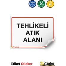 ZiPrinter Tehlikeli Atık Alanı Isg Uyarı Levhası Etiket 15X21 cm