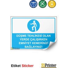 ZiPrinter Düşme Tehlikesi Olan Yerde Çalışırken Emniyet Kemerinizi Isg Uyarı Levhası Etiket 15X21 cm