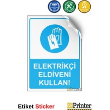 ZiPrinter Elektrikçi Eldiveni Kullan! Isg Uyarı Levhası Etiket 15X21 cm