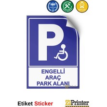 ZiPrinter Engelli Araç Park Alanı Isg Uyarı Levhası Etiket 15X21 cm