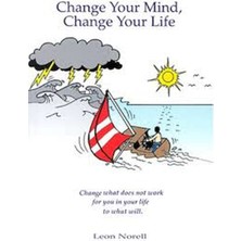 Change Your Mind, Change Your Life - Leon Norell