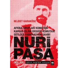 Lisinya Afrika Grupları Komutanı Kafkas Islam Ordusu Komutanı Sütlüce Fabrikasının Sahibi Nuri Paşa