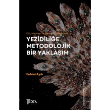 DTA Yayıncılık Din, Mezhep ve Tasavvuf Ekseninde Yezidiliğe Metodolojik Bir Yaklaşım