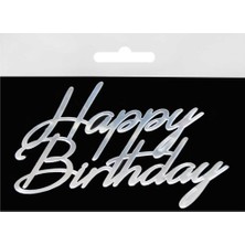 Hayaller Dükkanı Pasta Önü Süsü Pleksi Happy Bırthday Gümüş Pk:1