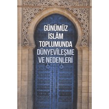 Ensar Neşriyat Günümüz Islam Toplumunda Dünyevileşme ve Nedenleri