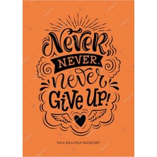Prime Concept Never Give Up Ingilizce Poster 50X70 cm - Vinil ( Branda )