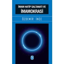 İmam Hatip Saltanatı Ve İmamokrasi-Özdemir İnce