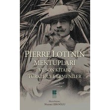Asa Store Pierre Loti'nin Mektupları ve Son Kitabı: Türkler ve Ermeniler