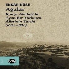 Buğlem Event Ağalar: Konya Aladağ'da Ayan Bir Türkmen Ailesinin Tarihi 1680-1880