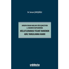 On İki Levha Yayınları Avrupa Insan Hakları Sözleşmesi'nin 6. Maddesi Kapsamında Milletlerarası Ticari Tahkimde Adil Yargılanma Hakkı