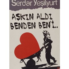 Kişisel Yayınlar Aşkın Aldı Benden Ben'i - Serdar Yeşilyurt - 2.el Kitap