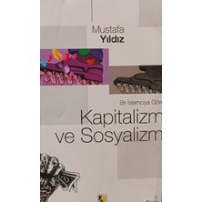 Kişisel Yayınlar Bir Islamcıya Göre Kapitalizm ve Sosyalizm - Mustafa Yıldız - 2.el Kitap