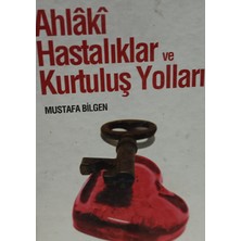 Kişisel Yayınlar Ahlaki Hastalıklar ve Kurtuluş Yolları - Mustafa Bilgen - 2.el Kitap