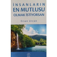 Kişisel Yayınlar Insanların En Mutlusu Olmak Istiyorsan - Ersan Urcan - 2.el Kitap