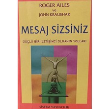 Kişisel Yayınlar Mesaj Sizsiniz - Güçlü Bir Iletişimci Olmanın Yolları - Roger Ailes - John Kraushar - 2.el Kitap