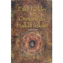 Kişisel Yayınlar Eski Türkler ve Osmanlıda Halkla Ilişkiler - Emine Kazan - 2.el Kitap