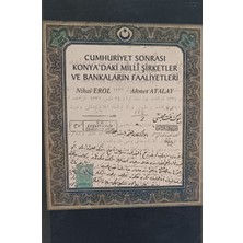 Kişisel Yayınlar Cumhuriyet Sonrası Konya'daki Milli Şirketler ve Bankaların - Nihal Erol - Ahmet Atalay - 2.el Kitap