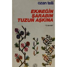 Kişisel Yayınlar Ekmeğin, Şarabın, Tuzun Aşkına (72 Dörtlük) - Ozan Telli - 2.el Kitap