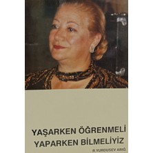 Kişisel Yayınlar Yaşarken Öğrenmeli Yaparken Bilmeliyiz - R. Yurdusev Arığ - 2.el Kitap