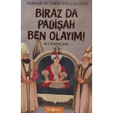 Kişisel Yayınlar Biraz Da Padişah Ben Olayım! / Serdar'ın Tarih Yolculuğu 3 - Ali Karaçam - 2.el Kitap