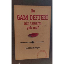 Kişisel Yayınlar Bu Gam Defterinin Tamamı Yok Mu? - Halil Kurbetoğlu - 2.el Kitap