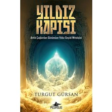 Pegasus Yayınları Yıldız Kapısı: Antik Çağlardan Günümüze Yıldız Geçidi Mitolojisi – Turgut Gürsan