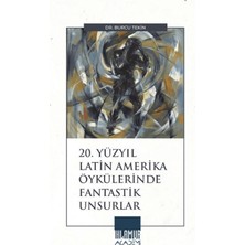 Ihlamur Akademi 20. Yüzyıl Latin Amerika Öykülerinde Fantastik Unsurlar