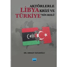Nobel Akademik Yayıncılık Aktörlerle Libya Krizi ve Türkiye’nin Rolü