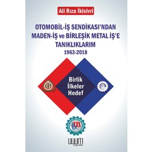 Uyum Yayınları Otomobil-Iş Sendikası'ndan Maden-Iş ve Birleşik Metal Iş'e Tanıklıklarım