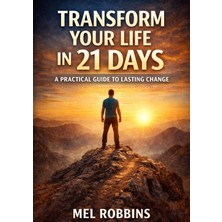 Medya Transform Your Life In 21 Days: A Practical Guide To Lasting Change