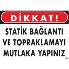 Zenvia Mey Ithalat® Dikkat Statik Bağlantı ve Topraklamayı Mutlaka Yapınız Uyarı Levhası 25X35 Kod