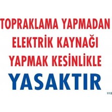 Zenvia Mey Ithalat® Topraklama Yapmadan Elektrik Kaynağı Yağmak Yasaktır Uyarı Levhası 25X35 Kod:89