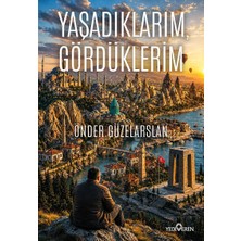 Yaşadıklarım, Gördüklerim/önder Güzelarslan/yediveren Yayınları