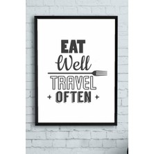 (PSTER14569) Eat Well Travel Often Mutfak Çerçeveli Tablo 21 x 30