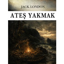 Colezium Ateş Yakmak - Jack London - Favori Kitaplar
