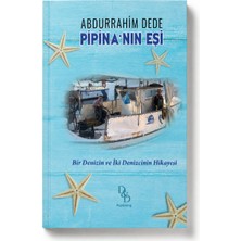 Dede Yayınları Pipina’nın Eşi – Bir Denizin ve Iki Denizcinin Gerçek Hikâyesi | Av. Abdurrahim Dede