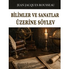 Colezium Bilimler ve Sanatlar Üzerine Söylev - Jean Jacques Rousseau - Favori Kitaplar