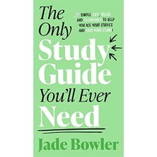 The Only Study Guide You'll Ever: Tips, Tricks And Techniques To Help You Ace Your Studies And Pass Your Exams!