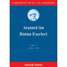 Binbir Göz Kitap Atatürk'ün Bütün Eserleri Cilt 17 (1924 - 1925)