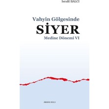 Binbir Göz Kitap Medine Dönemi 6 - Vahyin Gölgesinde Siyer