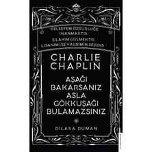 Binbir Göz Kitap Charlie Chaplin - Aşağı Bakarsanız Asla Gökkuşağı Bulamazsınız