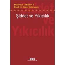 Binbir Göz Kitap Şiddet ve Yıkıcılık - Çocuk ve Ergen Çalışmaları Psikanaliz Defterleri 6