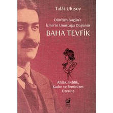 Binbir Göz Kitap Dün’den Bugün’e Izmir’in Unuttuğu Düşünür Baha Tevfik
