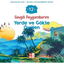 Binbir Göz Kitap Sevgili Peygamberim 12 - Yerde ve Gökte Övülen