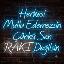 Neonled Herkesi Mutlu Edemezsin Çünkü Sen Rakı Değilsin Neon LED Dekoratif Aydınlatma