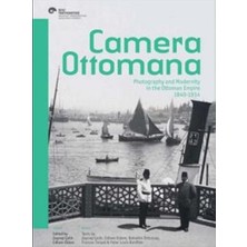 Koç Üniversitesi Yayınları Camera Ottomana  Photographt And Modernity In The Ottoman Empire 1840-1914