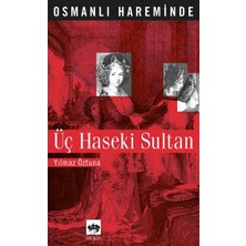 Ematcrt Osmanlı Hareminde Üç Haseki Sultanı
