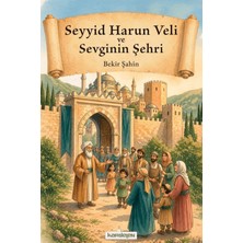 Kardelen Yayınları Seyyid Harun Veli ve Sevginin Şehri